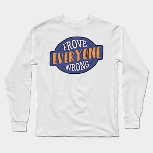 Prove Everyone Wrong Long Sleeve T-Shirt